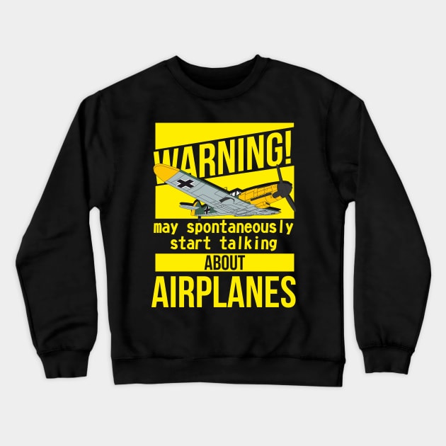The best for an airplane lover! I spontaneously start talking about airplanes Crewneck Sweatshirt by FAawRay